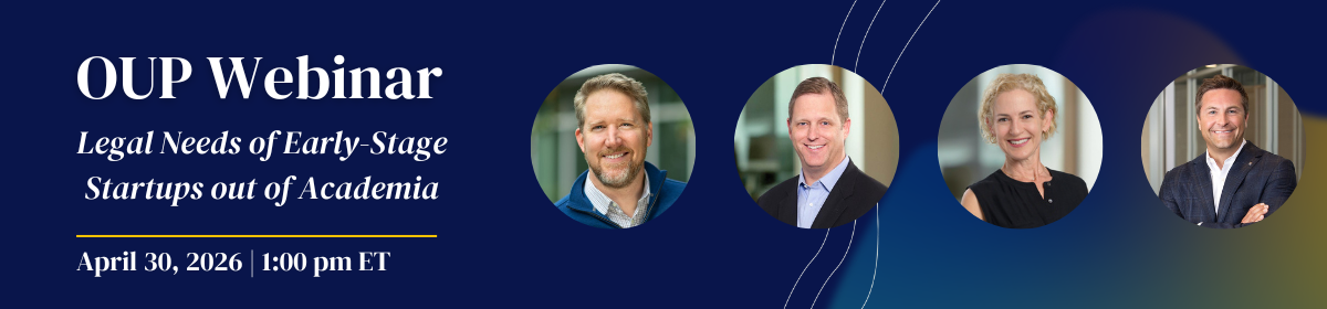 A long rectangular image like a banner on a blue background with abstract lines in the background. Image includes test: OUP Webinar. Legals Needs of Early-Stage Startups out of Academia. April 30, 2026 at 1:00 PM ET. Image includes four professional headshots of participants,